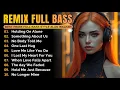 DJ Remix Full Bass || Playlist 2025 || Full Album Style Alan Walker #EDM #remix #chill