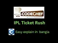 IPL Ticket Rush Codechef problem solution in Bangla C