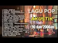 Lagu LAGU INDONESIA 90'an \u0026 2000'an BAND POP HITS NOSTALGIA | Playlist Full Album Akustik Y10112025 NEW