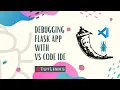 Debugging Flask App with Visual Studio Code IDE