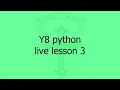 Year 8 Python Live Lesson 3