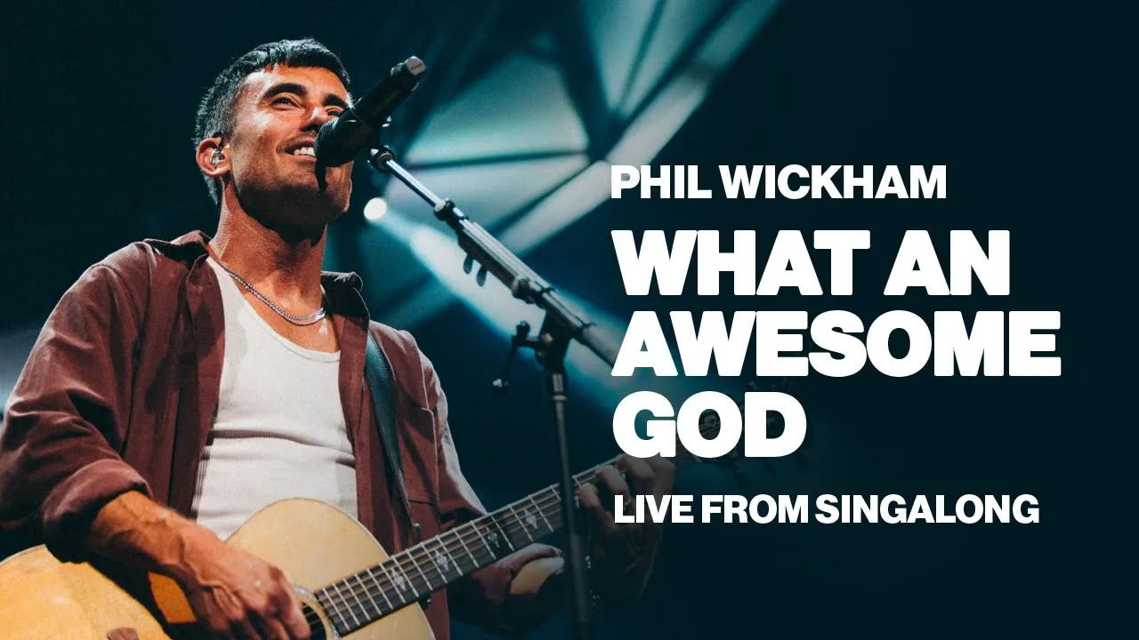 Phil Wickham - What An Awesome God (Live From Singalong) Phil Wickham - What An Awesome God (Live From Singalong)