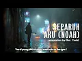 Lagu NOAH – Separuh Aku [Re:Code Ver.] (Adaptasi dari lagu \