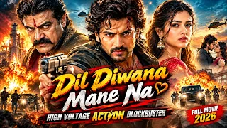 Dil Diwana Mane Na High Voltage Action Blockbuster Full Movie 2026