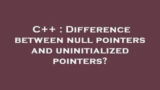C Difference between null pointers and uninitialized pointers