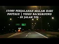 Download Lagu STORY PERJALANAN MALAM HARI DI JALAN TOL | FOOTAGE | VIDEO BACKGROUND JALAN TOL | CINEMATIC