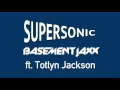 Basement Jaxx - Supersonic ft. Totlyn Jackson