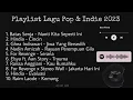 Download Lagu Playlist Lagu Pop Indie 2023 Hindia, For Revenge, Batas Senja, Ghea Indrawari, dll.