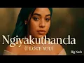 Lagu Ngiyakuthanda (I LOVE YOU)
