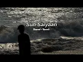 Lagu Sun Saiyaan | Lofi [slowed and reverb - Masroor Fateh Ali Khan |Qurban ost