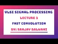 Lecture 3 - Fast Convolution Cook Toom Algorithm 3x2
