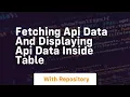 Fetching api data and displaying api data inside table