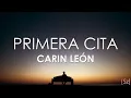 Carin León - Primera Cita (Letra)