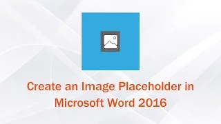 Image Placeholders in Microsoft Word 2016 for Windows