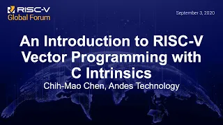 An Introduction to RISC-V Vector Programming with C Intrinsics - Chih-Mao Chen Andes Technology
