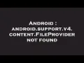 Android android support v4 content FileProvider not found