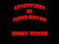 Adventures of Super Rhyme - Jimmy Spicer