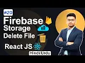 Remove Uploaded Files with Delete Button 2025 Guide React JS Firebase Storage