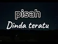 pisah || Dinda teratu || liric lagu