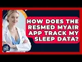 How Does The ResMed MyAir App Track My Sleep Data - Sleep Apnea Support Network