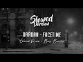 DARDAN - FACETIME | (Slowed Version + Bass Boosted)