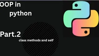 Part 2 Object oriented programming in python class methods and self OOP full course