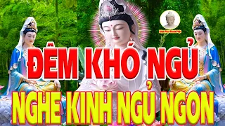 Đêm Khó Ngủ Nghe Được Kinh Này-Phật BỒ Tát Phù Hộ,HƠN TU 10 ĐỜI Tỷ Bệnh Tiêu Tan,Phúc Lộc Ùm ÀO Đến!