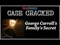 Case Cracked George Carroll s Family s Secret
