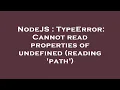 NodeJS TypeError Cannot read properties of undefined reading path