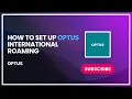 How to Set Up Optus International Roaming