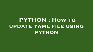 PYTHON How to update yaml file using python