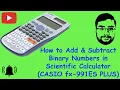 How to Add Subtract Binary Numbers in Scientific Calculator CASIO fx-991ES PLUS