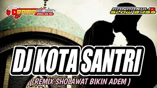 Download DJ KOTA SANTRI || SPECIAL  DJ SHOLAWAT SLOW BASS NYA BIKIN ADEM MP3