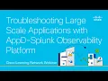 Troubleshooting Large Scale Applications with AppD-Splunk Observability Platform
