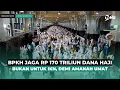 Download Lagu BPKH Tegaskan Dana Haji Rp. 170 Triliun Aman, Tak Digunakan untuk IKN