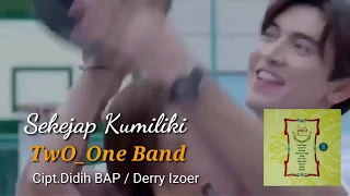 Download Two One Band - Sekejap Kumiliki MP3