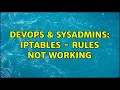DevOps SysAdmins IPTables - Rules not working