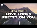 Download Lagu Nessa Barrett - Love Looks Pretty On You | Lyrics: