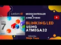 How to Blink LED Using Atmel Studio and ATMEGA32 Microcontroller