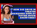 How Did Drive-in Theater Marquees Display Fifties Movie Showtimes - Im a 50s Baby
