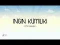 Ruth Sahanaya - Ingin Kumiliki - Lirik Pop Nostalgia