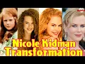 Nicole Kidman Transformation From 5 to 54 Years Old 2021
