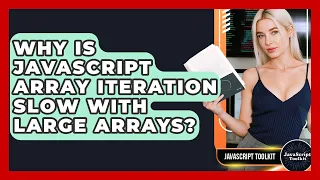 Why Is JavaScript Array Iteration Slow With Large Arrays - JavaScript Toolkit