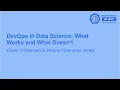 DevOps in Data Science What Works and What Doesn t - Chase Christensen Stefano Fioravanzo
