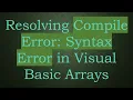 Resolving Compile Error Syntax Error in Visual Basic Arrays