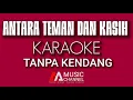 Download Lagu ANTARA TEMAN DAN KASIH - KARAOKE - TANPA KENDANG