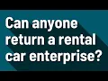 Can anyone return a rental car enterprise