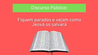 Tema: Fique parado e vejam como Jeová os salvará