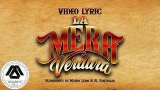 Superiores de Nuevo Leon,  El Fantasma - La Mera Verdura (Letra Oficial)