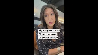 Highway 99 tunnel closed due to power outage
